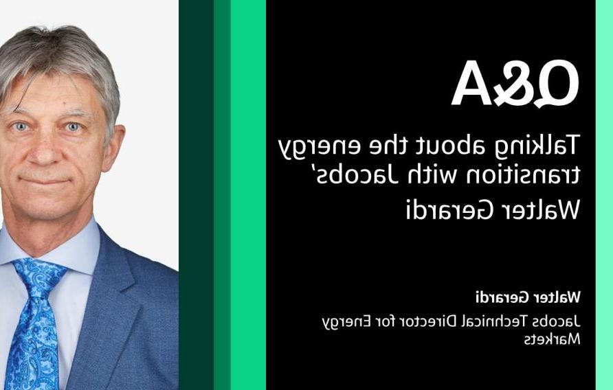 Q&amp;A: Talking About the Energy Transition with Technical Director for Energy Markets Walter Gerardi